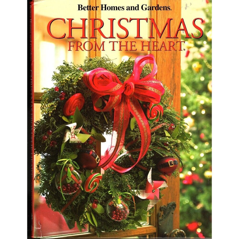 Better Homes and Gardens: Christmas From the Heart Volume 17 2008 Hardcover